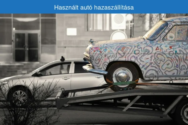 Használt autó hazaszállítása